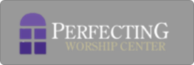 Perfecting Worship Center